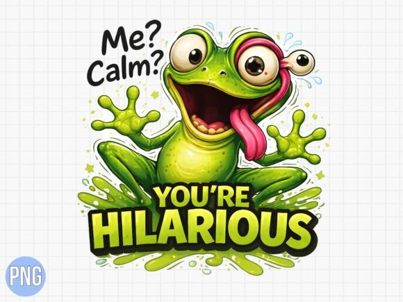 Me Calm You're Hilarious Funny Frog PNG: Design Impact